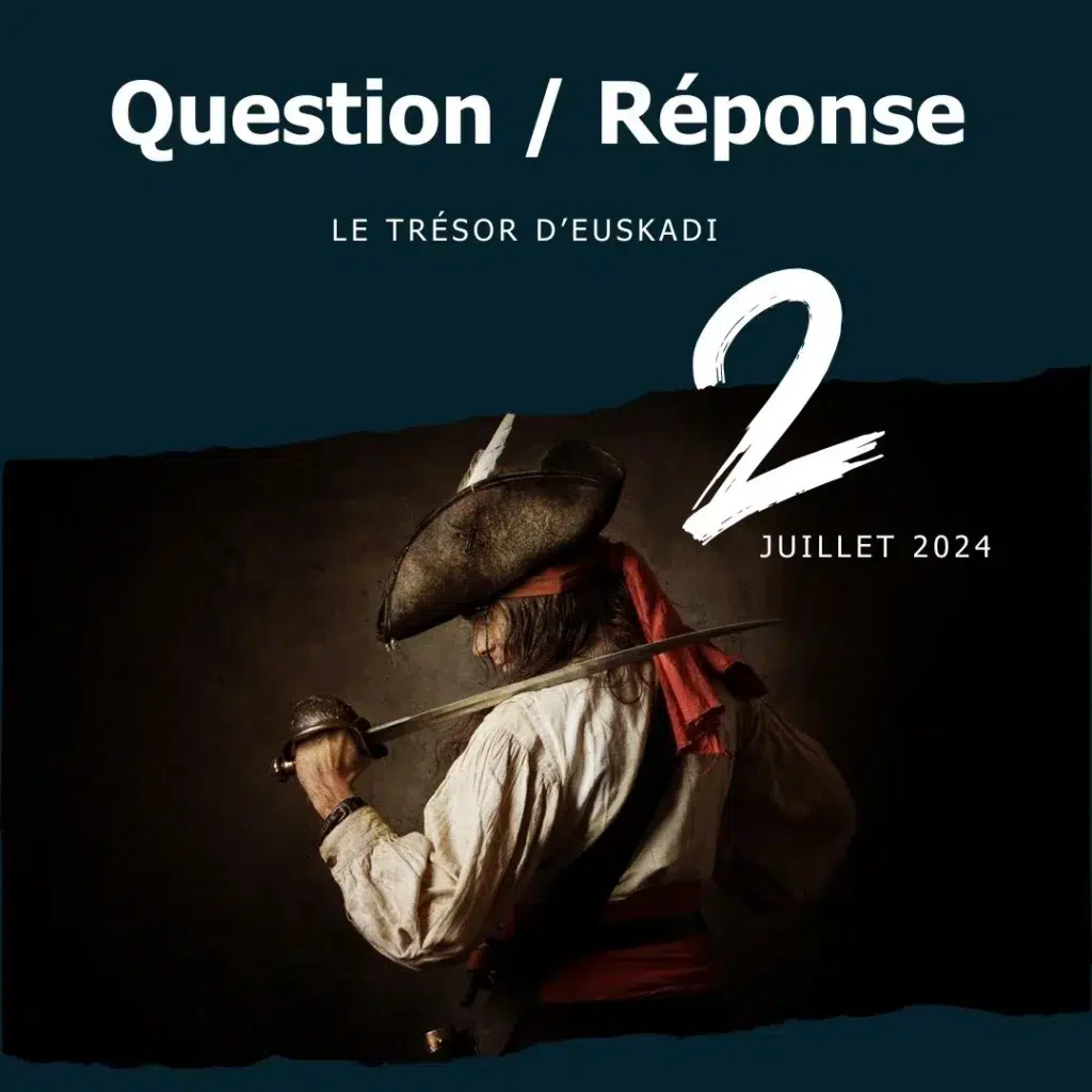 les Q/R du 2 juillet 2024 sur le trésor d'Euskadi